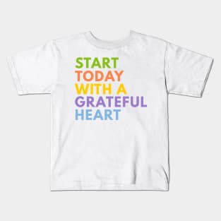 Start Today With A Grateful Heart Kids T-Shirt